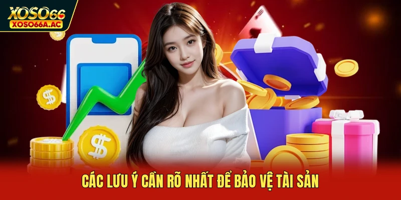 Các lưu ý cần rõ nhất để bảo vệ tài sản