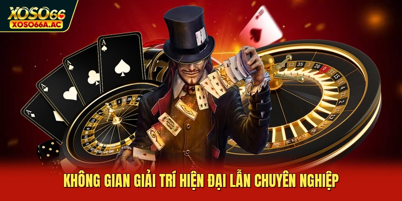 Không gian giải trí hiện đại lẫn chuyên nghiệp