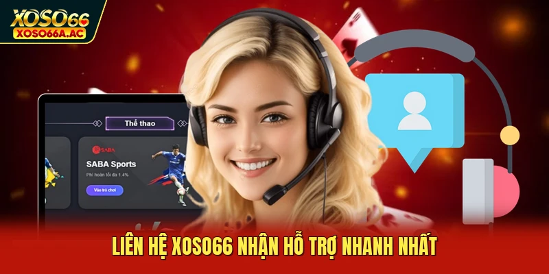 Liên hệ XOSO66 nhận hỗ trợ nhanh nhất