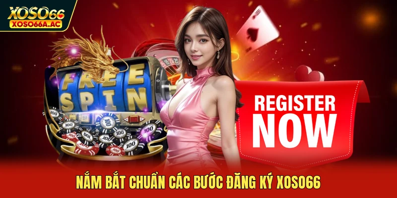 Nắm bắt chuẩn các bước đăng ký XOSO66