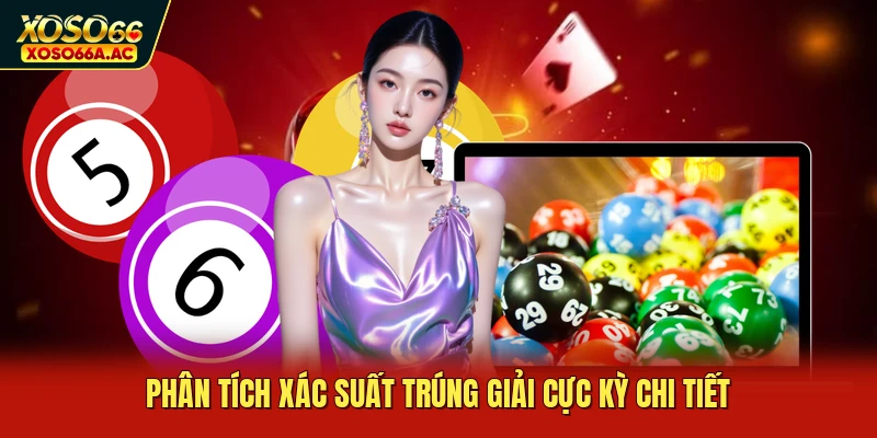 Phân tích xác suất trúng giải cực kỳ chi tiết