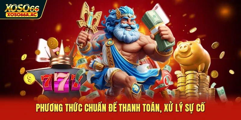 Phương thức chuẩn để thanh toán, xử lý sự cố
