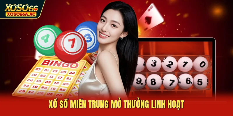 Xổ số miền trung mở thưởng linh hoạt