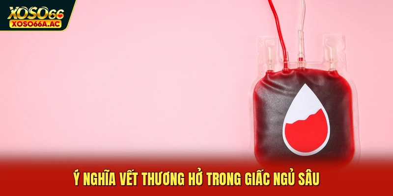 Ý nghĩa vết thương hở trong giấc ngủ sâu